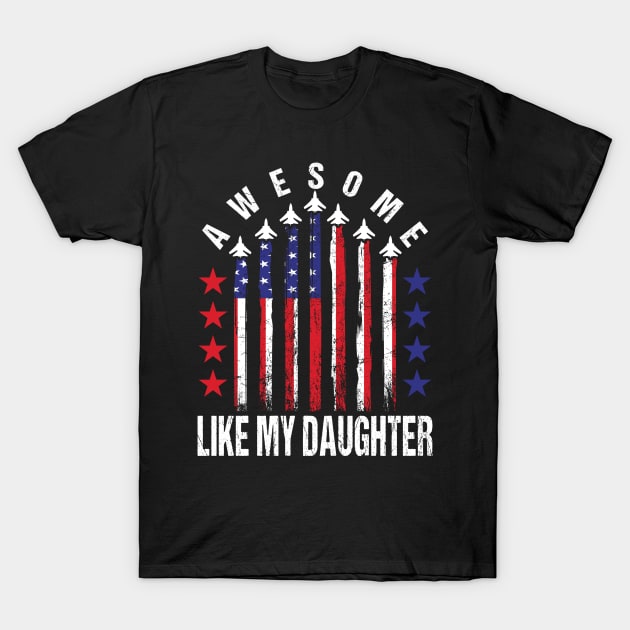 Awesome Like my Daughter Father's Day Dad Day Funny Dad T-Shirt by Wise Words Store